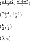 (\frac{x1+x2}{2} ,\frac{y1+y2}{2} )\\\\(\frac{2+4}{2} ,\frac{3+5}{2} )\\\\(\frac{6}{2} ,\frac{8}{2} )\\\\(3,4)
