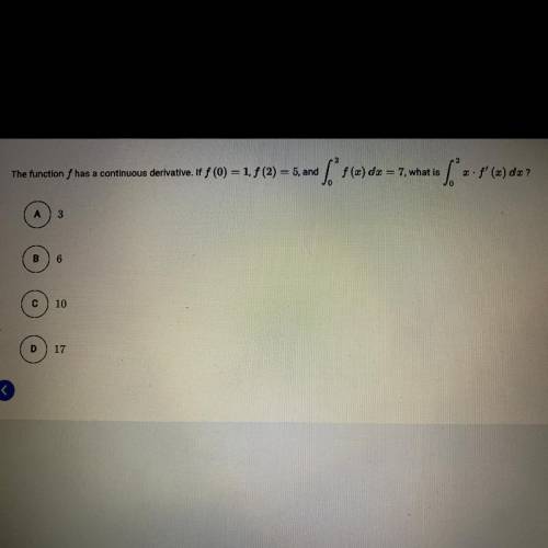 Help ASAP

Photo Attached 
The function f has a continuous derivative. If f(0) = 1, f(2) = 5 and i
