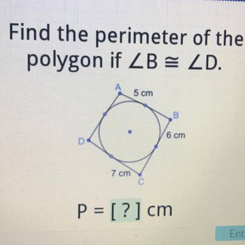 *tangent lines help* Find the perimeter of the

polygon if ZB = ZD.
5 cm
6 cm
7 cm
P = [?] cm