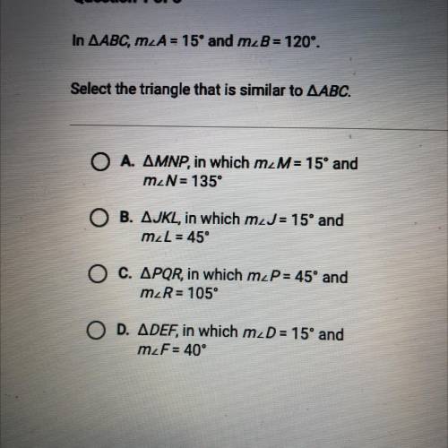 In AABC, m_A= 15° and m_B= 120°.

Select the triangle that is similar to AABC.
O A. AMNP, in which