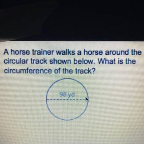 14. A horse trainer walks a horse around the

circular track shown below. What is the
circumferenc