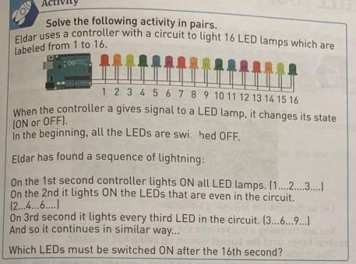 Solve the following activity in pairs . Eldar uses a controller with a circuit to light 16 LED lamp
