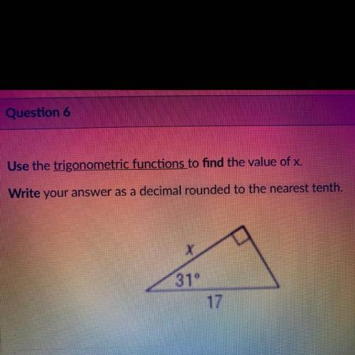 Use the trigonometric functions to find the value of x.

Write your answer as a decimal rounded to