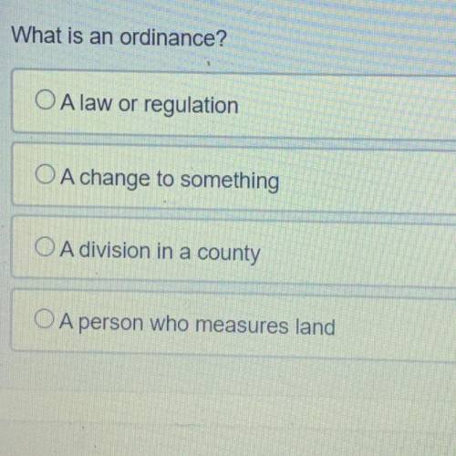 What is an ordinance? (Help ASAP)