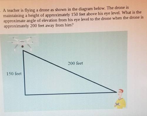 A teacher is flying a drone as shown in the diagram below. The drone is maintaining a height of app