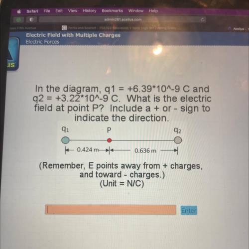 In the diagram, q1 = +6.39*10^-9 C and

q2 = +3.22*10^-9 C. What is the electric
field at point P?