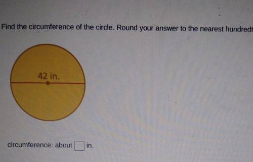 Find the circumference of the circle. Round your answer to the nearest hundredth. Use 3.14 or 22 7