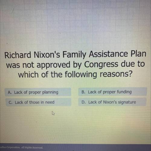 Will give brainliest for an answer no link

Richard Nixon's Family Assistance Plan
was not approv