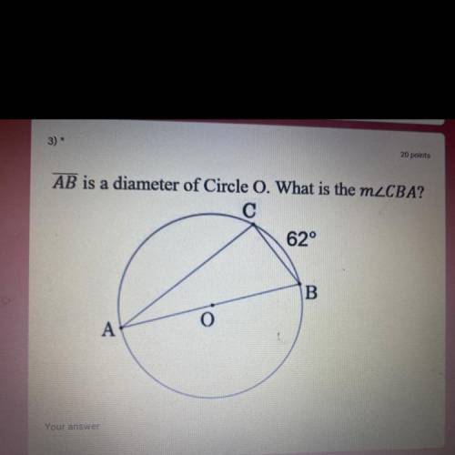 AB is a diameter of Circle O. What is the mzCBA?
С
62°
В B.
A