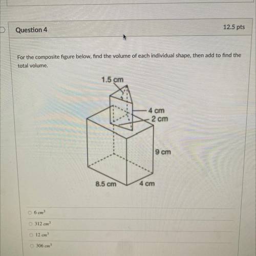 For the composite figure below, find the volume of each individual shape, then add to find the

to