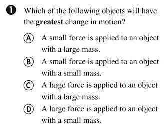 Which of the following objects will have the greatest change in motion?
here's the image