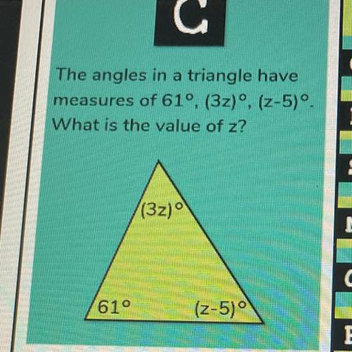 The angles in a triangle have
measures of 61°, (3z), (z-5)
What is the value of z?