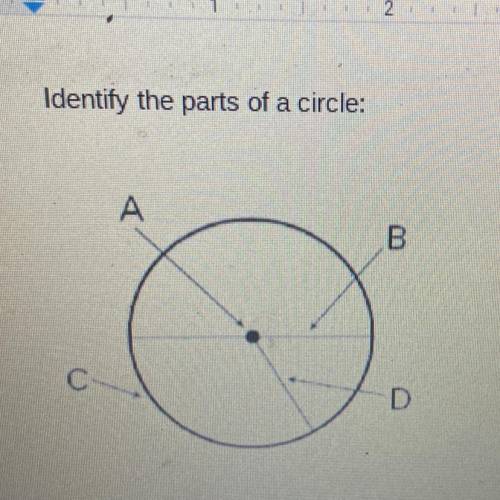 Identify the parts of a circle 
A.
B.
C.
D.