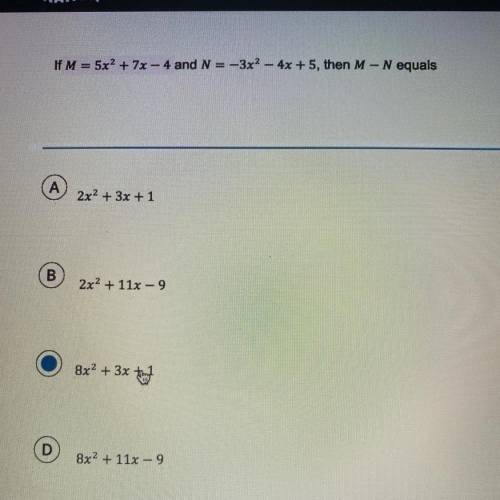 If M = 5x2 + 7x - 4 and N = -3x2 - 4x + 5, then M - N equals

А
2x2 + 3x + 1
B
2x2 + 11x - 9
8x2 +
