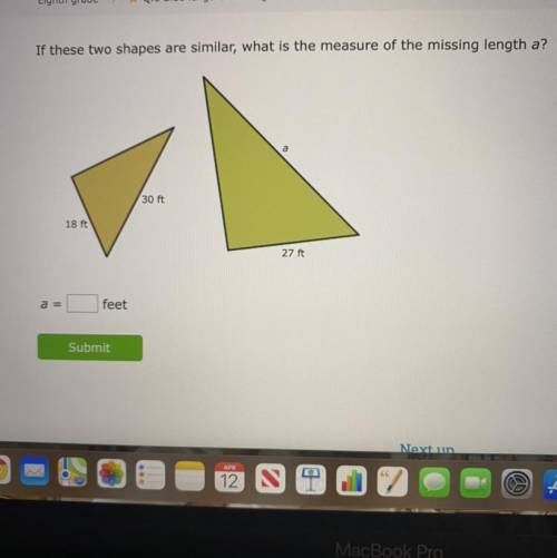 If these two shapes are similar￼,￼ what is the measure of the missing length a?￼