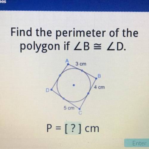Find the perimeter of the
polygon if ZB = ZD.
3 cm
B
4 cm
5 cm
P = [?] cm