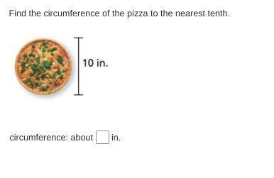 Find the circumference of the pizza to the nearest tenth.