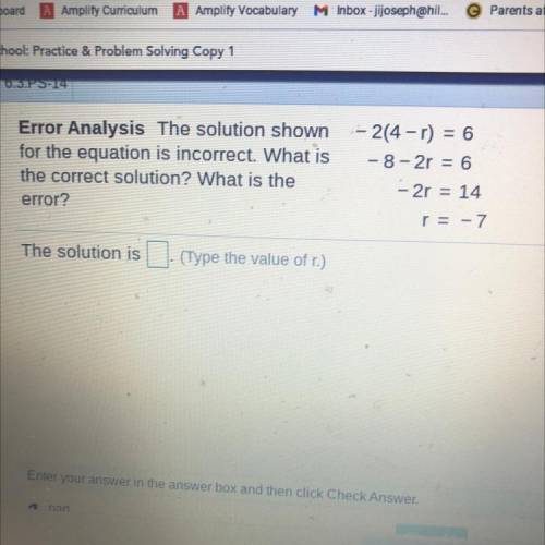 Error Analysis The solution shown - 2(4-1) = 6

for the equation is incorrect. What is -8-20 = 6
t