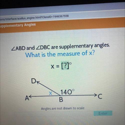 ZABD and ZDBC are supplementary angles.

What is the measure of x?
x = [?]
Х
AK
140°
B
Angles are