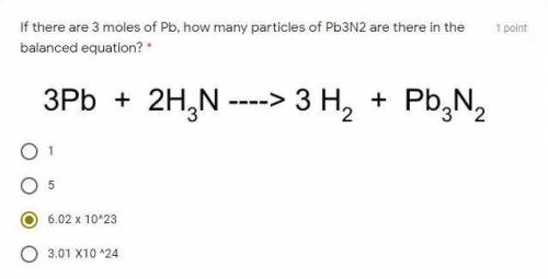 If there are 3 moles of Pb, how many particles of Pb3N2 are there in the balanced equation? *