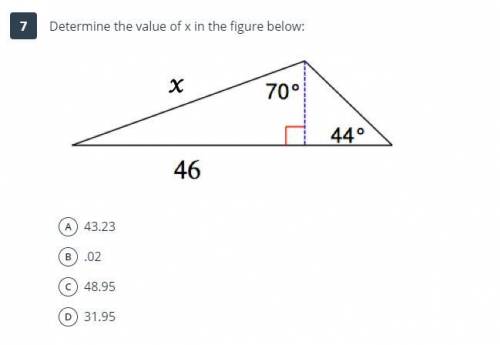 Determine the value of x in the figure below:

​
A
43.23
B
.02
C
48.95
D
31.95
