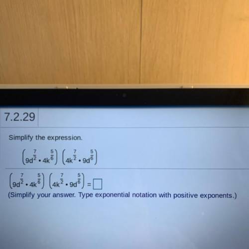 Simplify the expression
Simplify your answer. Type exponential notation with positive exponents.