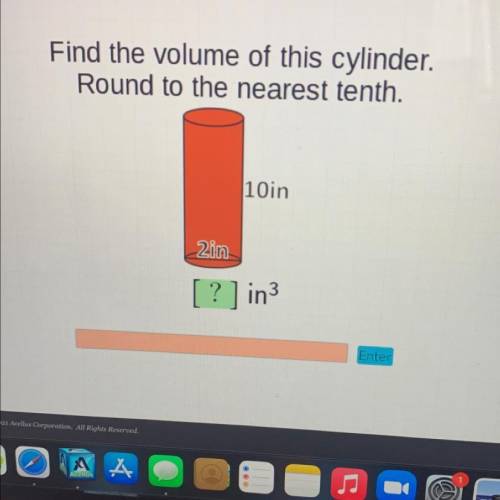 Find the volume of this cylinder.
Round to the nearest tenth.
10in
2in
[?] in3