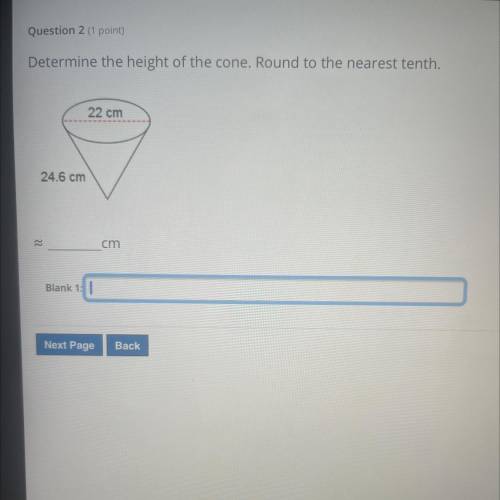 Determine the height of the cone. Round to the nearest tenth.

22 cm
24.6 cm
22
cm
HELP ME PLEASE