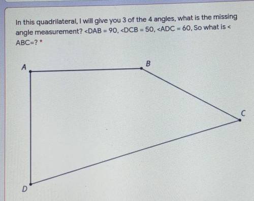 In this quadrilateral I will give you 3 of the 4 angles, what is missing angle measurement? <DAB