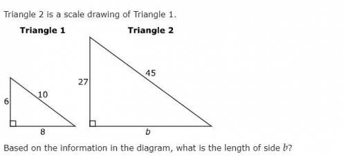 Triangle 2 is a scale drawing of Triangle 1

Based on the information in the diagram, what is the