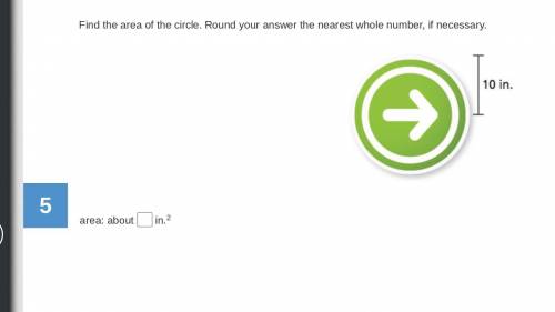 Find the area of the circle. Round your answer the nearest whole number, if necessary. 10 in