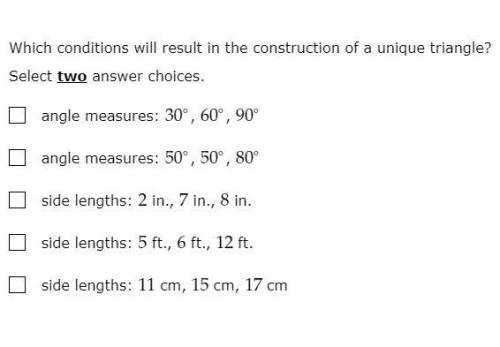 Which conditions will result in the construction of a unique triangle?