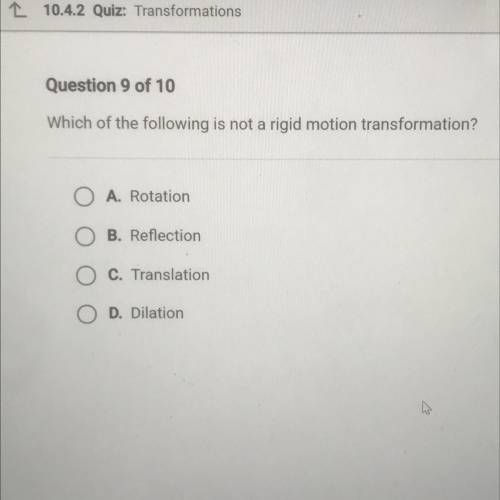 Which of the following is not a rigid motion transformation? PLEASE HELP ASAP