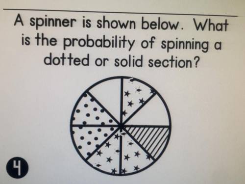A spinner is shown below. What is the probability of spinning a dotted or solid section?

a. 2/3
b