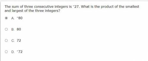 The sum of the three consecutive integers is -27. What is the product of the smallest and largest o