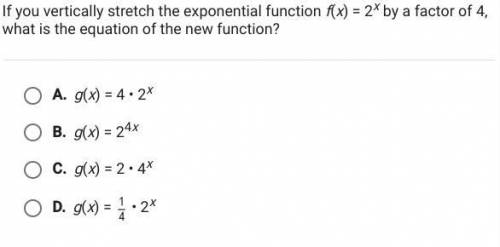 If you vertically stretch the exponential function f(x)=2^x by a factor of 4, what is the equation