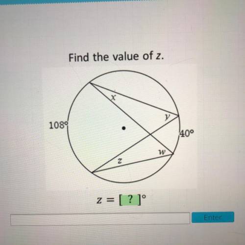 Find the value of z.
108
40
W
Z
z = [?]°