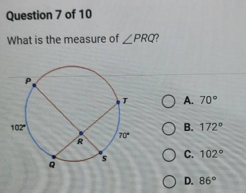 Question 7 of 10 What is the measure of ZPRQ? P UT O A. 70° 102° B. 1729 70- R C. 1020 S D. 86°​