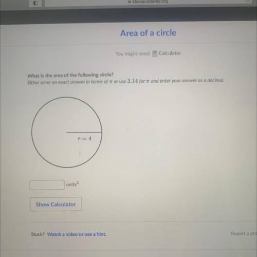 Help plis fast

What is the area of the following circle?
Either enter an exact answer in terms of