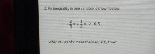 2. An inequality in one variable is shown below. What values of x make the inequality true?​