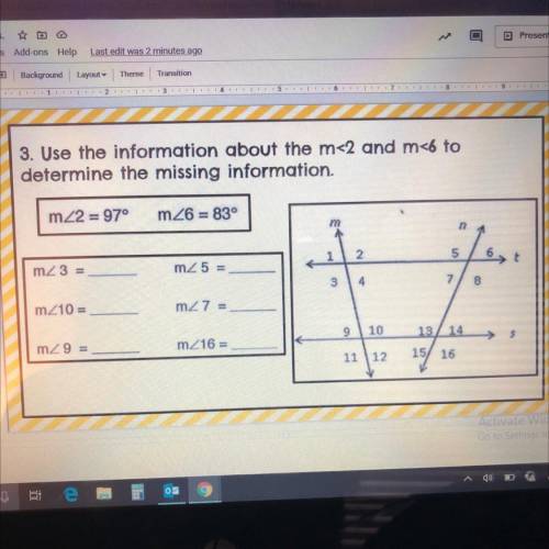 HELP ASAP

3. Use the information about the m<2 and m
determine