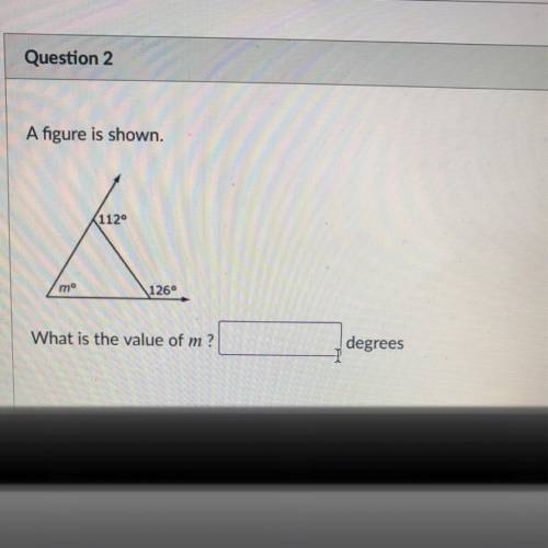 A figure is shown. 
What is the value of m? 
___ degrees