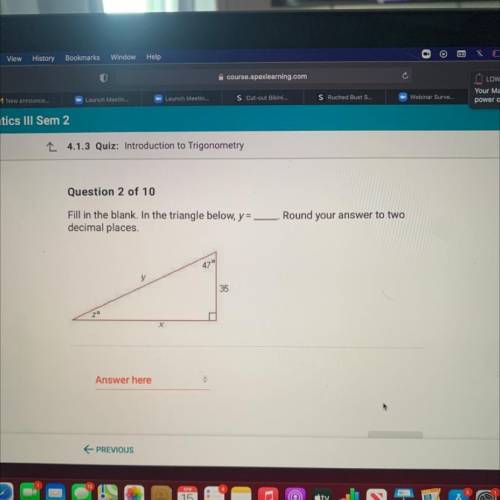 Fill in the blank. In the triangle below, y =

decimal places.
Round your answer to two
47
y
35
х