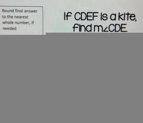 If CDEF is a kite, find angle CDE​