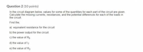 Find the

A) equivalent resistance 
B) power output
C) R5 value
D) I7 value
E) R3 value