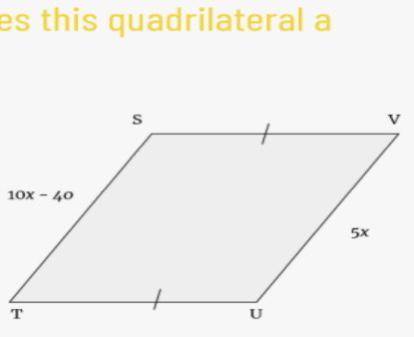 Find the value that of x that makes this quadrilateral a parallelogram