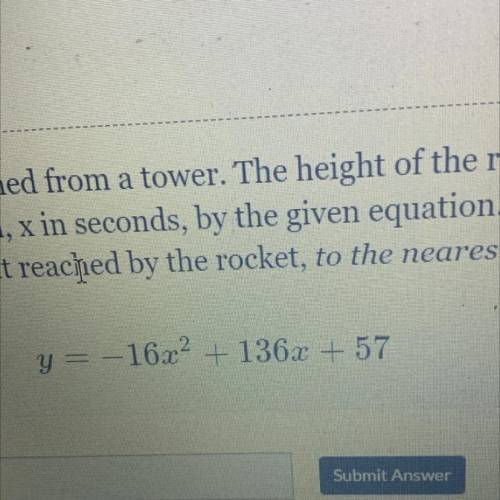 A rocket is launched from a tower. The height of the rocket, x in seconds, using this given equatio