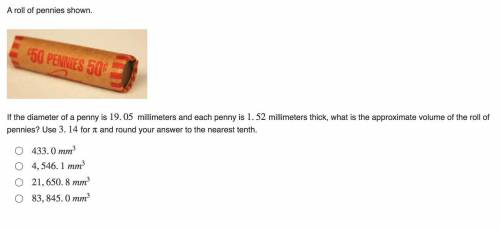 Please help! What is the volume of the roll of pennies? Answer and explanation please! (NO LINKS) &
