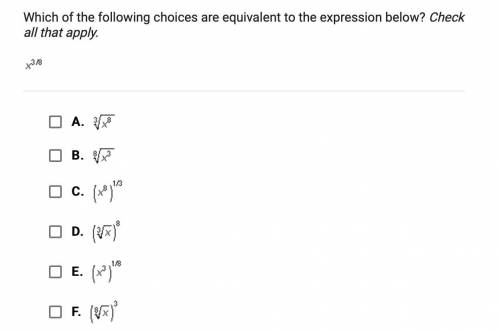Which of the following choices are equivalent to the expression below? check all that apply

x^3/8