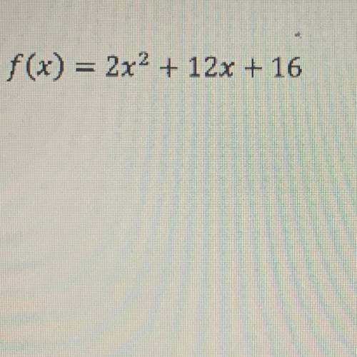 F(x) = 2x2 + 12x + 16